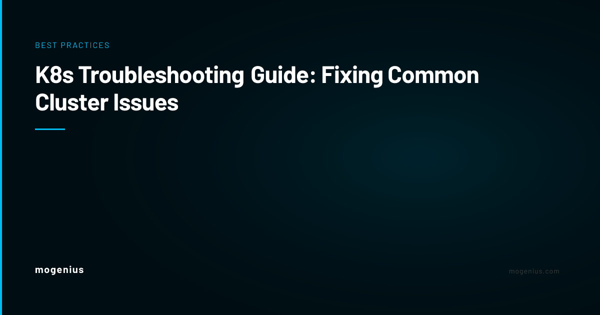 K8s Troubleshooting Guide: Fixing Common Cluster Issues