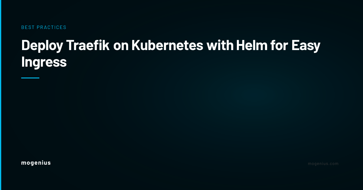Deploy Traefik on Kubernetes with Helm for Easy Ingress