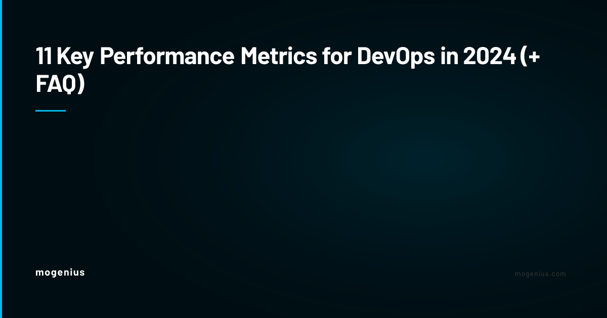 11 Key Performance Metrics for DevOps in 2024 (+ FAQ)